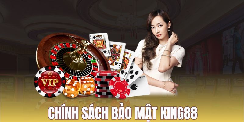 Vấn đề bảo mật được quy định rõ ràng tại KING88