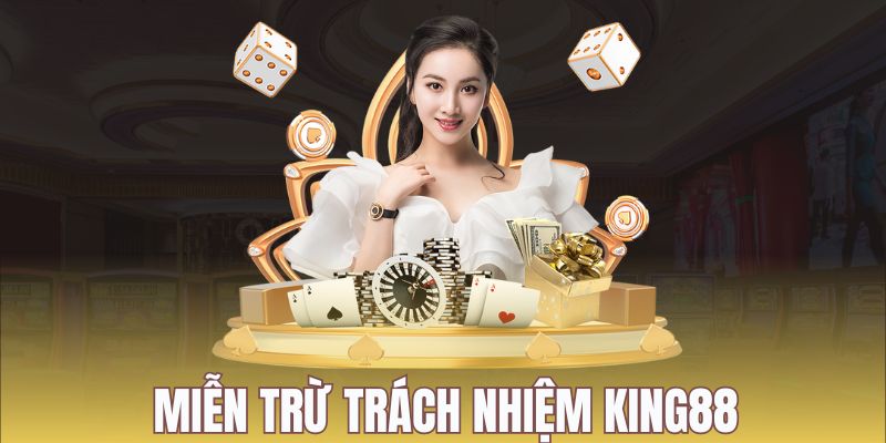 KING88 được miễn trách nhiệm trong các trường hợp đặc biệt