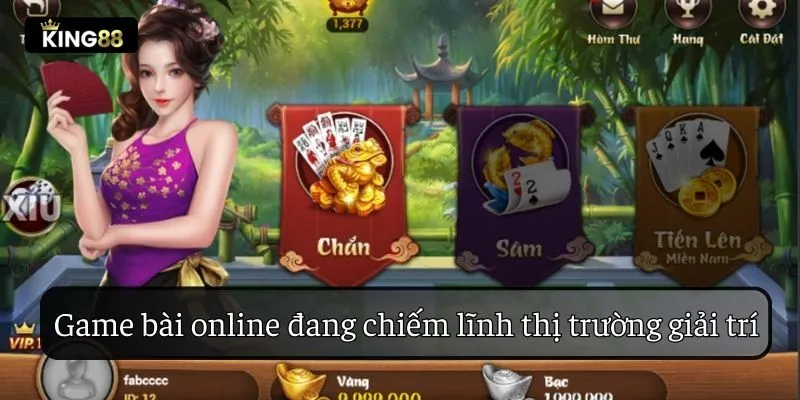 Game bài trực tuyến đang chiếm lĩnh thị trường giải trí