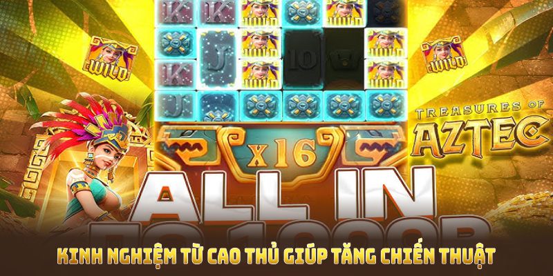 Kinh nghiệm từ cao thủ giúp bạn tăng chiến thuật và tăng cơ hội nhận jackpot giá trị