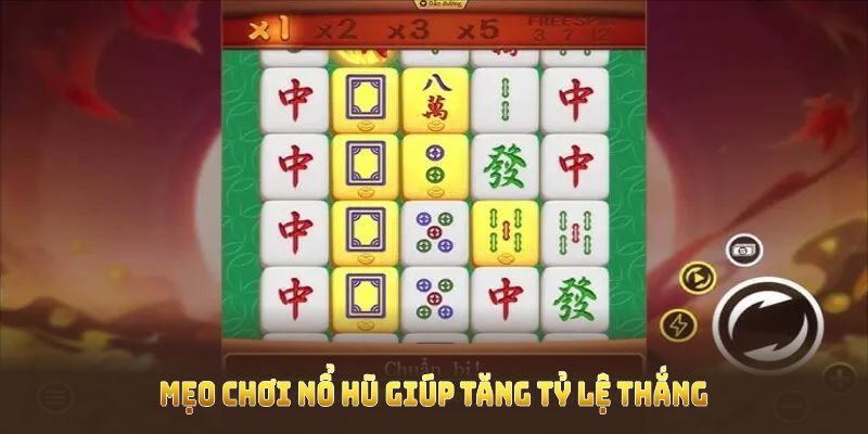 Mẹo chơi game nổ hũ giúp bạn tăng tỷ lệ thắng và nhận nhiều phần thưởng hơn