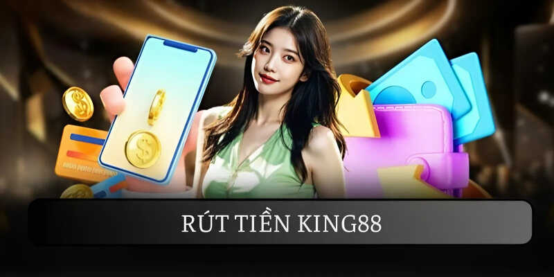 rút tiền king88