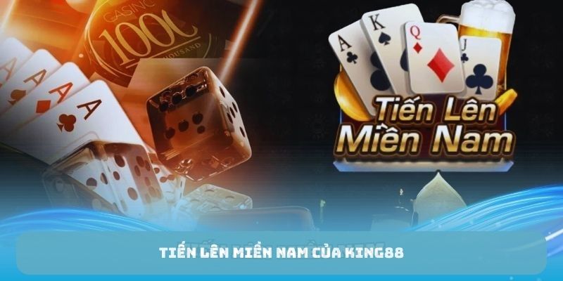 Tiến lên miền Nam của King88