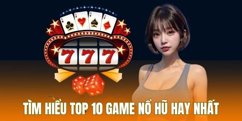 Tìm hiểu top 10 game nổ hũ hay nhất tại nhà cái KING88