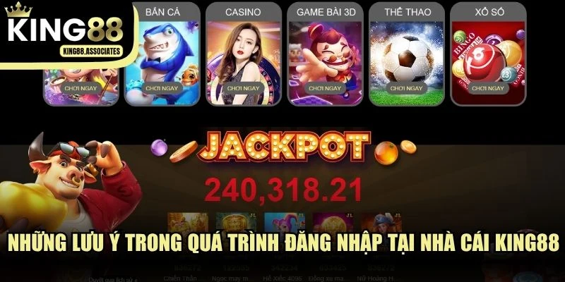 Những lưu ý trong quá trình đăng nhập tại nhà cái KING88