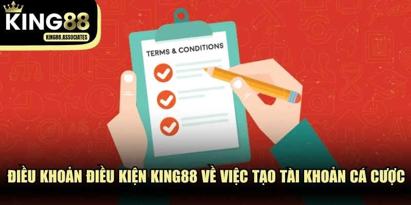 Điều khoản điều kiện KING88 về việc tạo tài khoản cá cược