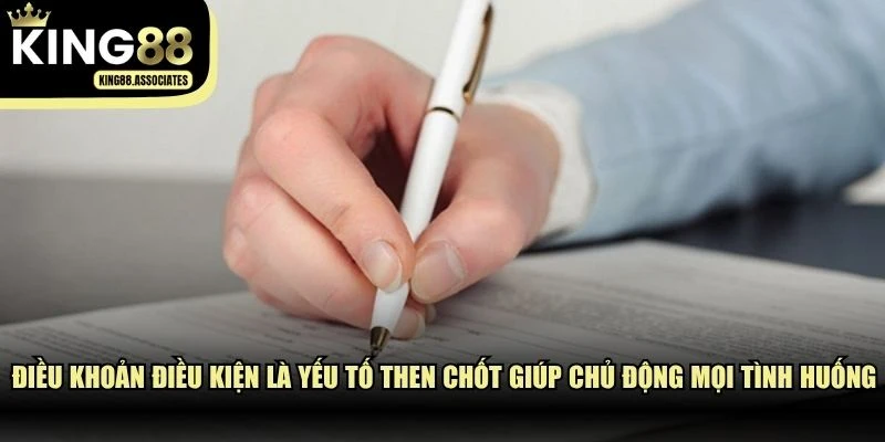 Điều khoản điều kiện là yếu tố then chốt giúp hội viên chủ động mọi tình huống
