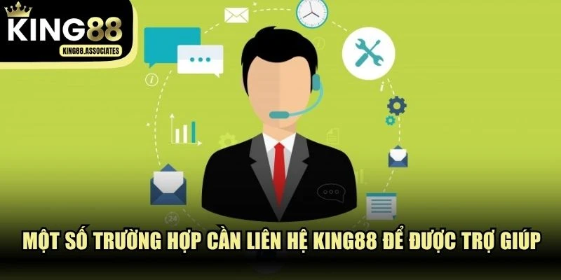 Một số trường hợp cần liên hệ KING88 để được trợ giúp