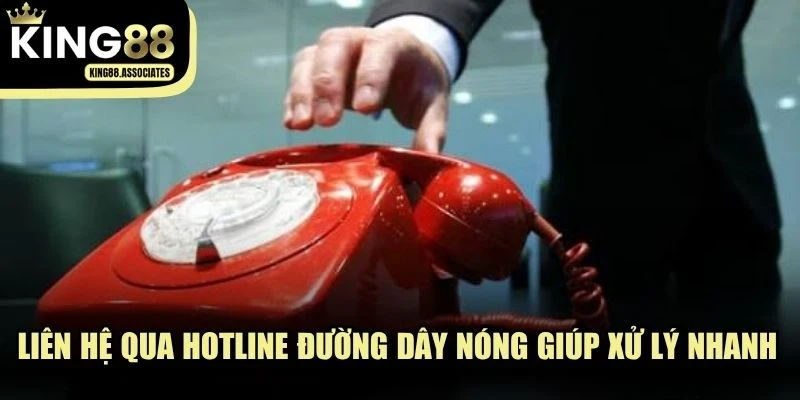 Liên hệ qua Hotline đường dây nóng giúp xử lý nhanh các tình huống khẩn cấp