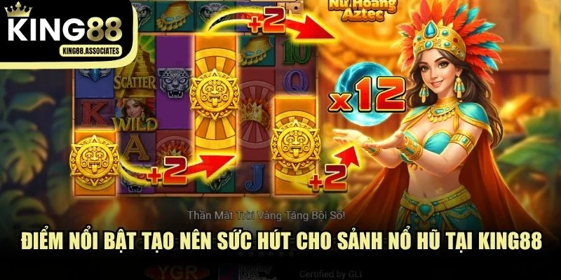Điểm nổi bật tạo nên sức hút cho sảnh Nổ hũ tại KING88