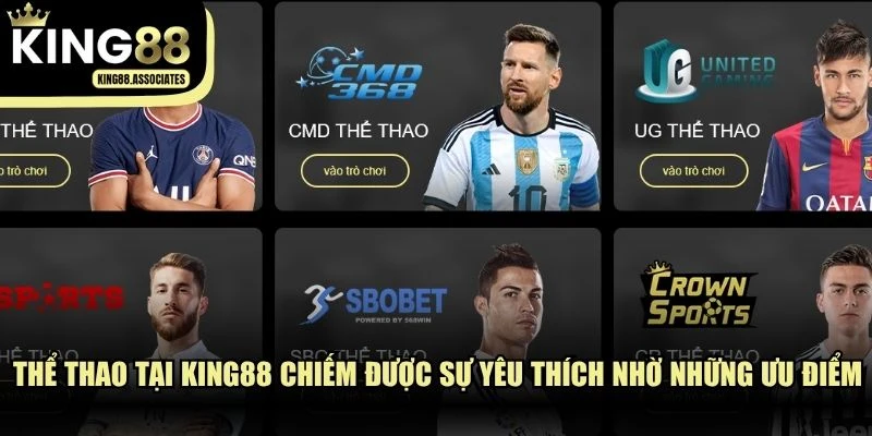 Thể thao tại KING88 chiếm được sự yêu thích nhờ những ưu điểm vượt trội